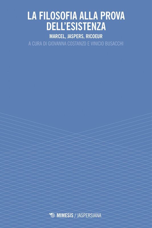 La filosofia alla prova dell'esistenza Marcel, Jaspers, Ricoeur