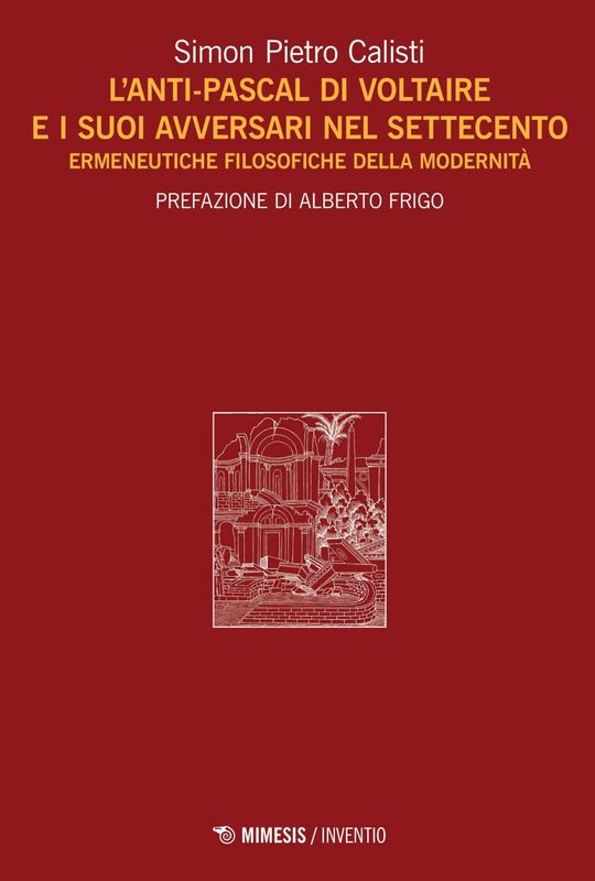 L’Anti-Pascal di Voltaire e i suoi avversari nel Settecento Ermeneutiche filosofiche della modernità