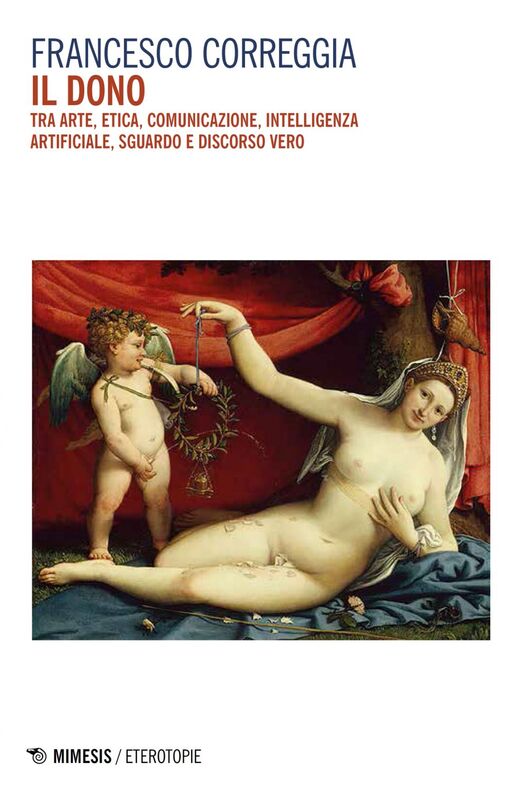 Il dono Tra arte, etica, comunicazione, intelligenza artificiale, sguardo e discorso vero