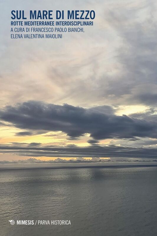 Sul mare di mezzo Rotte mediterranee interdisciplinari