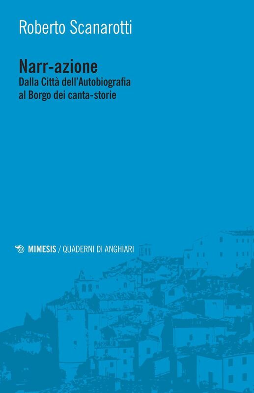 Narr-azione Dalla Città dell'Autobiografia al Borgo dei canta-storie