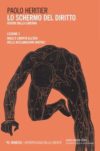 Lo schermo del diritto II Visioni dalla caverna. Lezione II Male e libertà all’era delle acclamazioni digitali