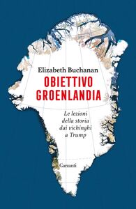 Obiettivo Groenlandia Le lezioni della storia dai vichinghi a Trump