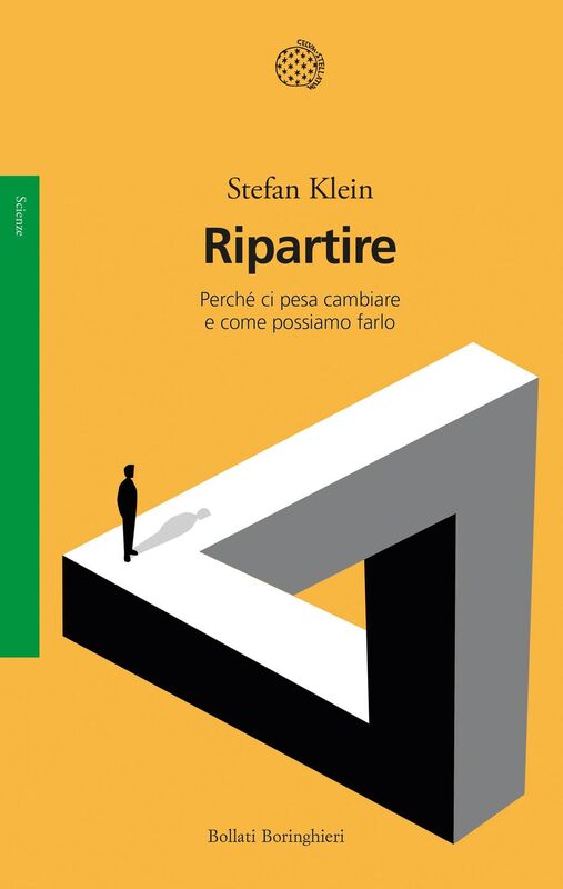 Ripartire Perché ci pesa cambiare e come possiamo farlo