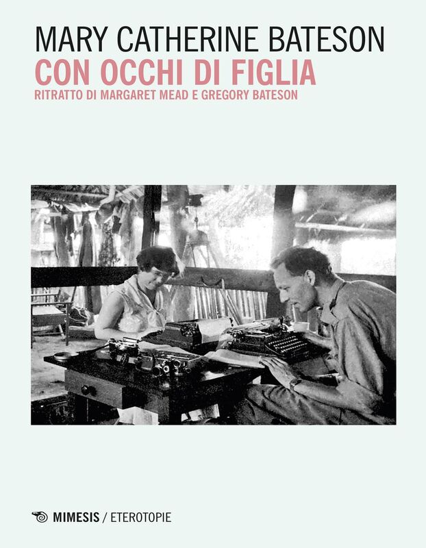 Con occhi di figlia Ritratto di Margaret Mead e Gregory Bateson