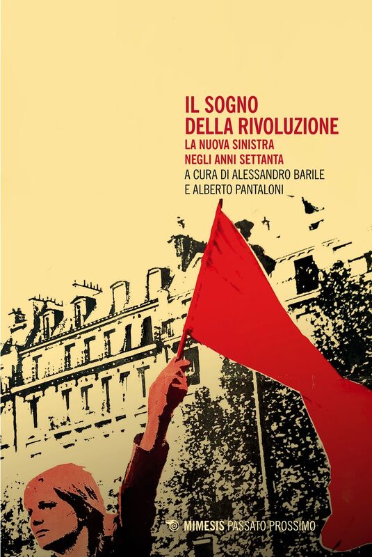 Il sogno della rivoluzione La nuova sinistra negli anni Settanta
