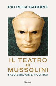Il teatro di Mussolini Fascismo, arte, politica