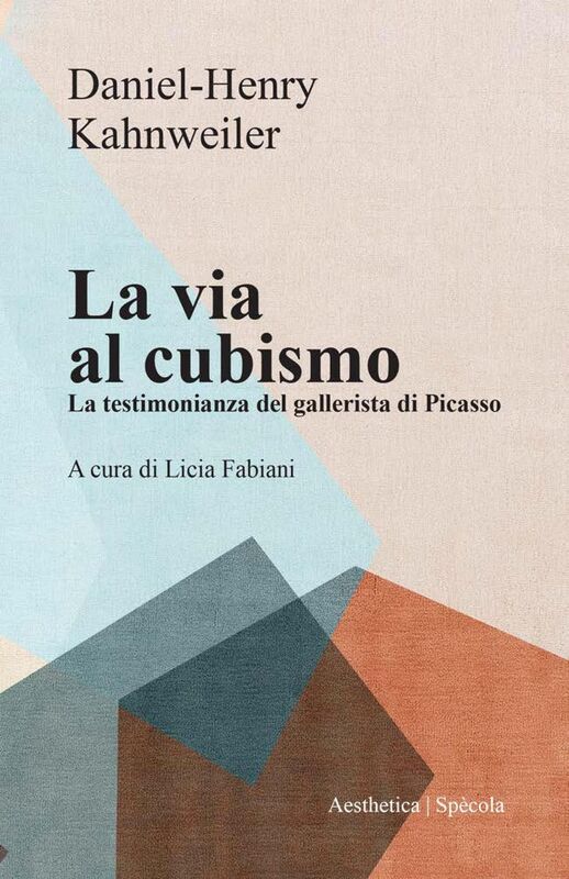 La via al cubismo La testimonianza del gallerista di Picasso