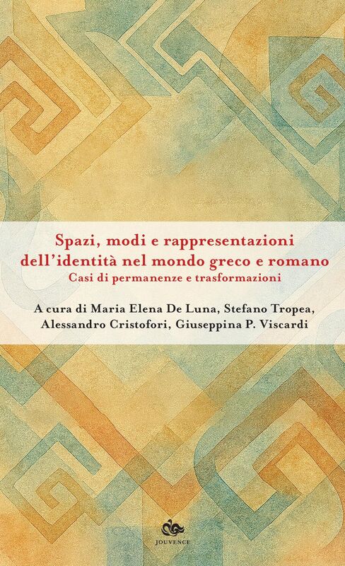 Spazi, modi e rappresentazioni dell'identità nel mondo greco e romano Casi di permanenze e trasformazioni