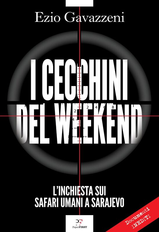 I cecchini del weekend L'inchiesta sui safari umani a Sarajevo