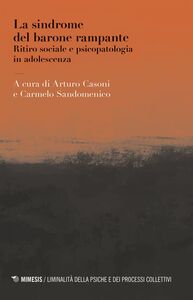 La sindrome del barone rampante Ritiro sociale e psicopatologia in adolescenza