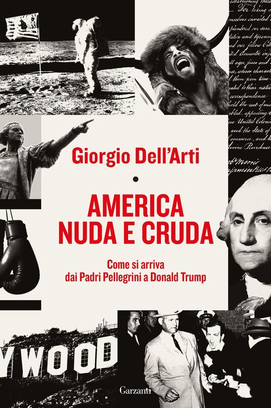 America nuda e cruda Come si arriva dai Padri Pellegrini a Donald Trump