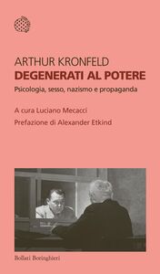 Degenerati al potere Psicologia, sesso, nazismo e propaganda