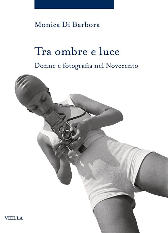 Tra ombre e luce Donne e fotografia nel Novecento