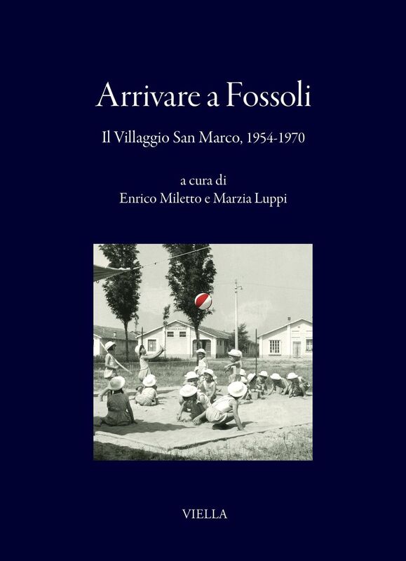 Arrivare a Fossoli Il Villaggio San Marco, 1954-1970