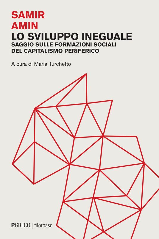 Lo sviluppo ineguale Saggio sulle formazioni sociali del capitalismo periferico