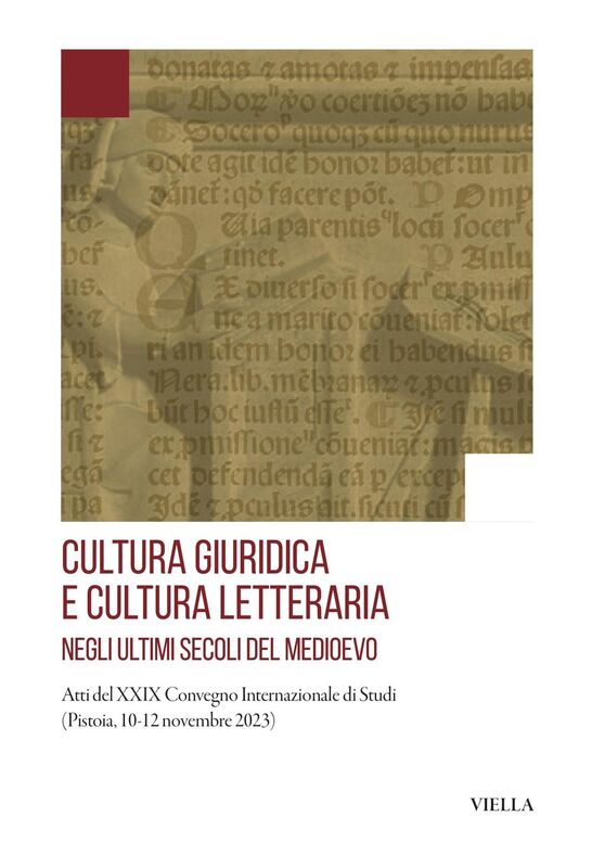 Cultura giuridica e cultura letteraria negli ultimi secoli del Medioevo Atti del XXIX Convegno Internazionale di Studi (Pistoia, 10-12 novembre 2023)
