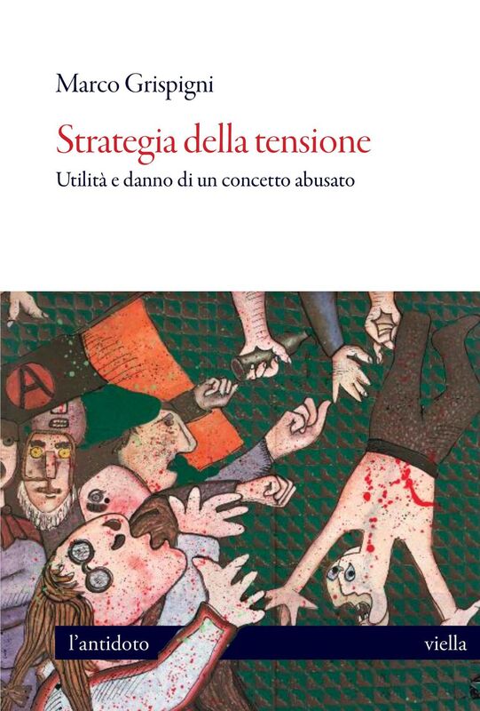Strategia della tensione Utilità e danno di un concetto abusato