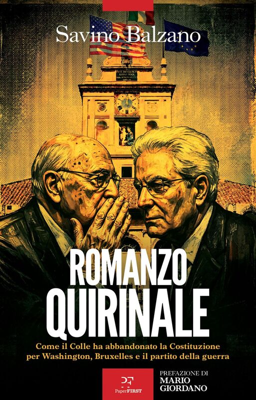 Romanzo Quirinale Come il Colle ha abbandonato la Costituzione per Washington, Bruxelles e il partito della guerra