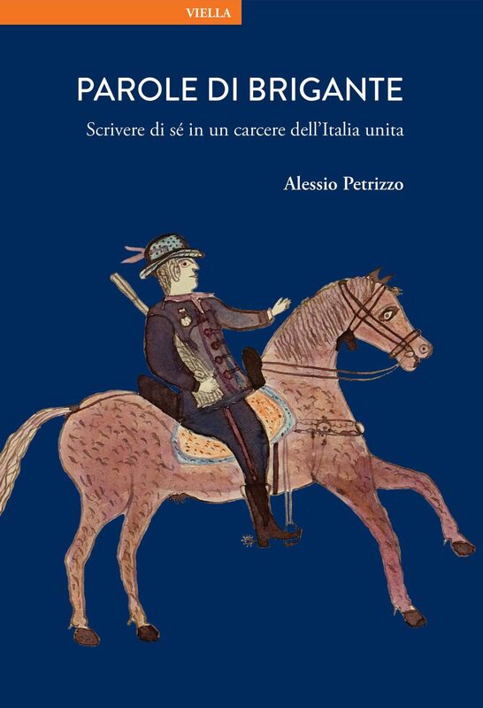 Parole di brigante Scrivere di sé in un carcere dell’Italia unita