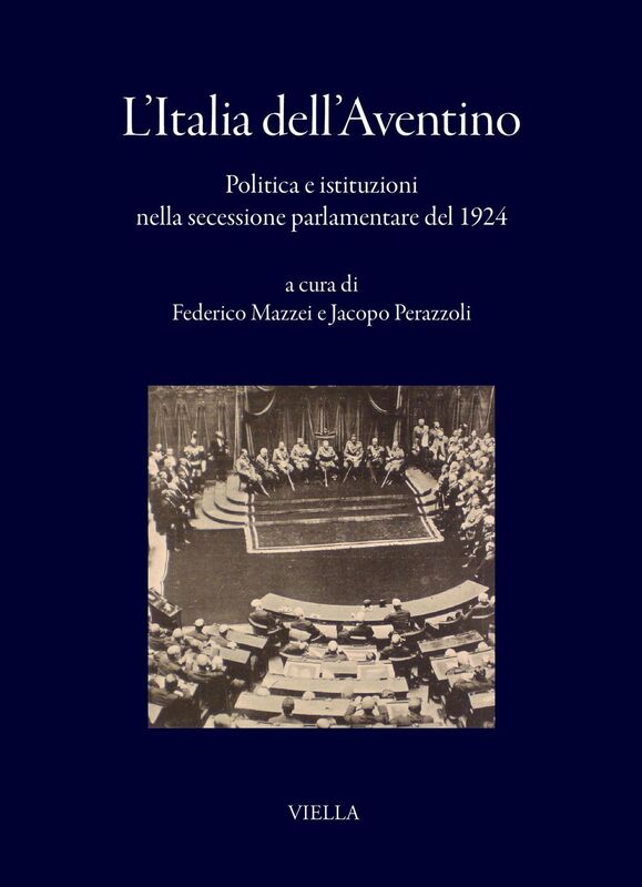 L’Italia dell’Aventino Politica e istituzioni nella secessione parlamentare del 1924