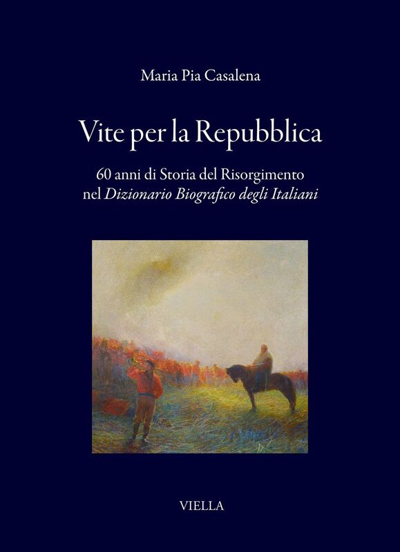 Vite per la Repubblica 60 anni di Storia del Risorgimento nel Dizionario Biografico degli Italiani