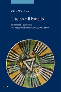 L’asino e il battello Ripensare l’economia del Mediterraneo medievale, 950-1180