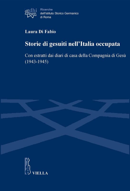 Storie di gesuiti nell’Italia occupata Con estratti dai diari di casa della Compagnia di Gesù (1943-1945)