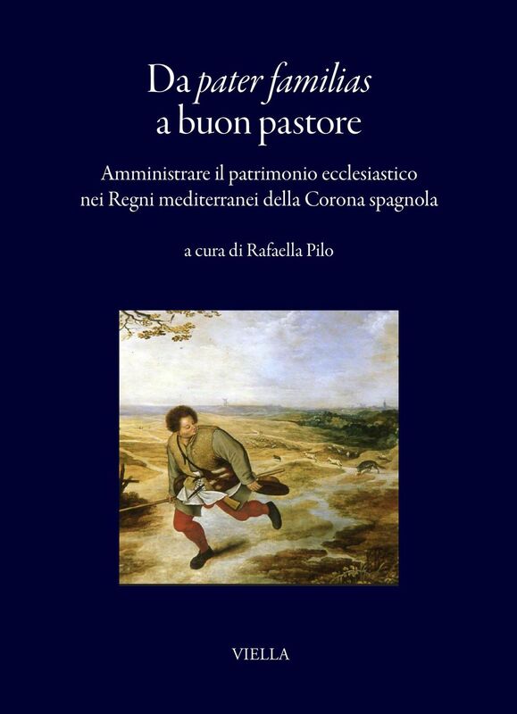 Da pater familias a buon pastore Amministrare il patrimonio ecclesiastico nei Regni mediterranei della Corona spagnola
