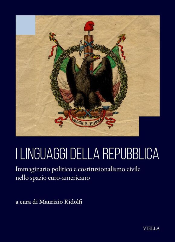I linguaggi della Repubblica Immaginario politico e costituzionalismo civile nello spazio euro-americano
