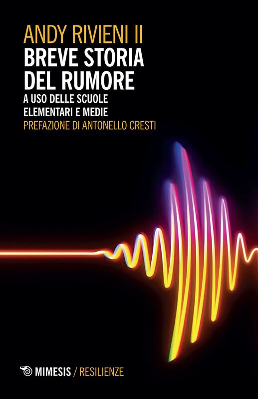 Breve storia del rumore a uso delle scuole elementari e medie