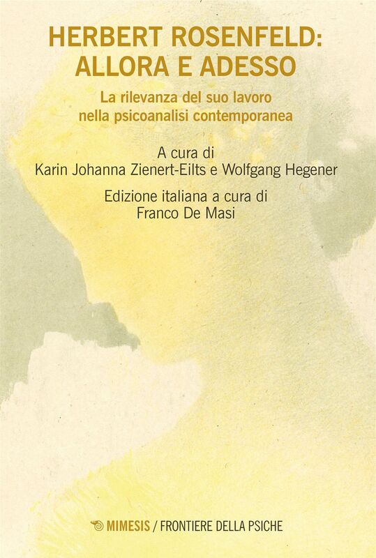 Herbert Rosenfeld: allora e adesso La rilevanza del suo lavoro nella psicoanalisi contemporanea