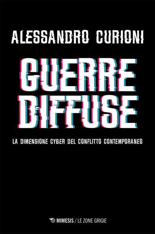 Guerre diffuse La dimensione cyber del conflitto contemporaneo