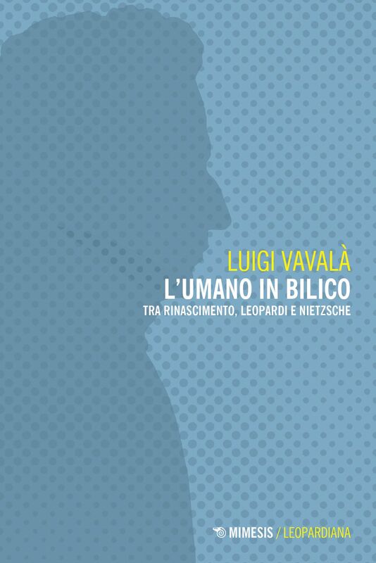 L'umano in bilico Tra Rinascimento, Leopardi e Nietzsche