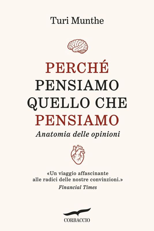Perché pensiamo quello che pensiamo Anatomia delle opinioni