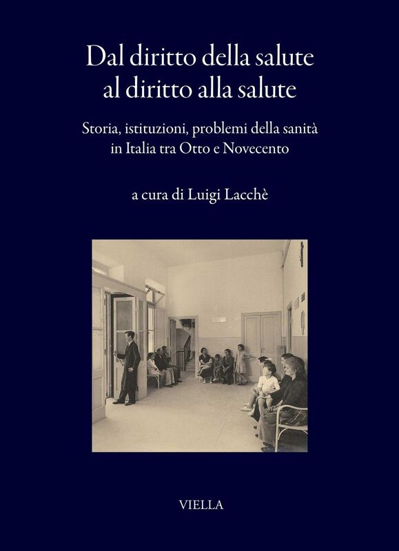 Dal diritto della salute al diritto alla salute Storia, istituzioni, problemi della sanità in Italia tra Otto e Novecento