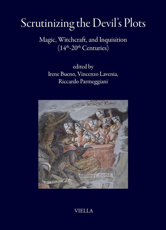 Scrutinizing the Devil’s Plots Magic, Witchcraft, and Inquisition (14th-20th Centuries)