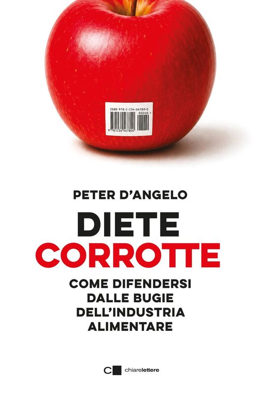 Diete corrotte Come difendersi dalle bugie dell'industria alimentare