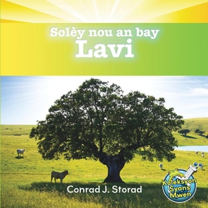 Solèy nou an bay Lavi / Our Sun Brings Life Conrad J.Storad