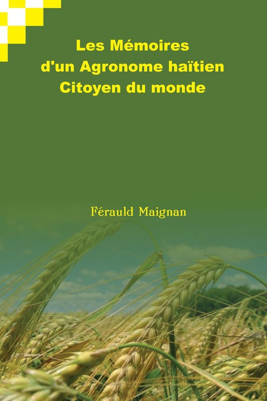 Les mémoires d'un agronome Haïtien citoyen du monde Férauld Maignan