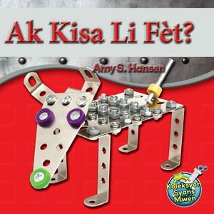 Ak Kisa Li Fèt? / What Is It Made Of? Amy S. Hansen