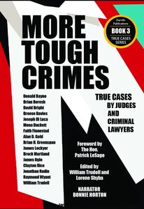 More Tough Crimes True Cases by Judges and Criminal Lawyers