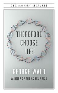 Therefore Choose Life The Found Massey Lectures