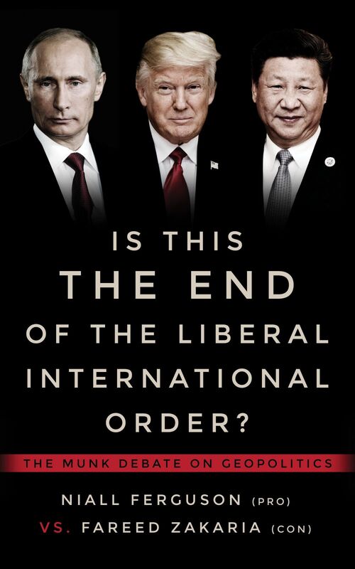 Is This the End of the Liberal International Order? The Munk Debate on Geopolitics