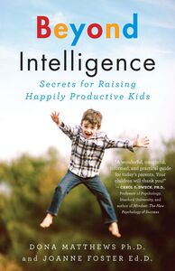 Beyond Intelligence Secrets for Raising Happily Productive Kids