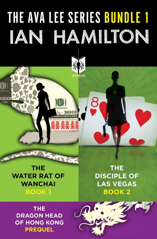 The Ava Lee Series Bundle 1 The Water Rat of Wanchai: Book 1, The Disciple of Las Vegas: Book 2, and The Dragon Head of Hong Kong: The Ava Lee Prequel