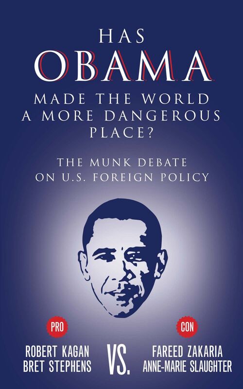Has Obama Made the World a More Dangerous Place? The Munk Debate on America Foreign Policy