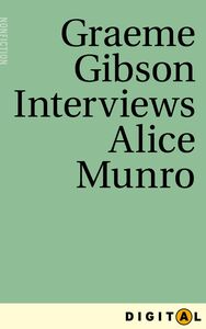 Graeme Gibson Interviews Alice Munro From Eleven Canadian Novelists Interviewed by Graeme Gibson