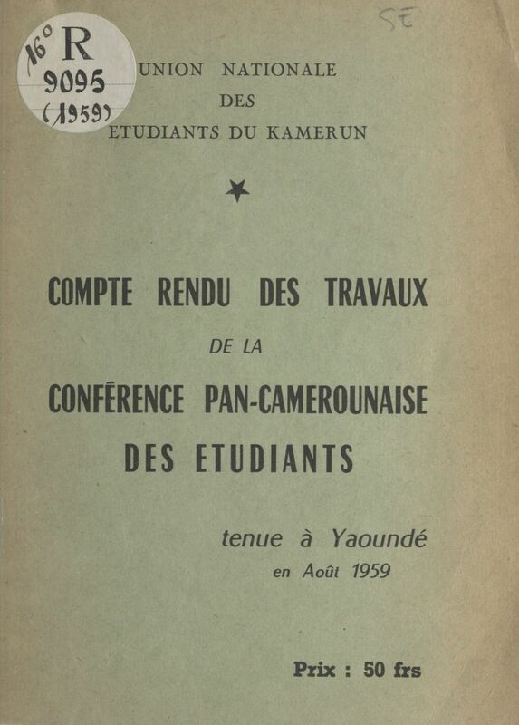 Compte rendu des travaux de la conférence pan-camerounaise des étudiants Tenue à Yaoundé en août 1959