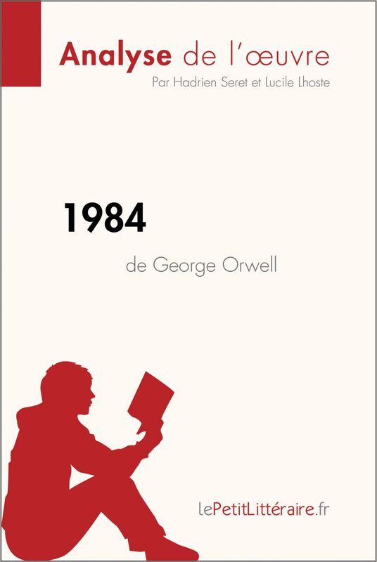 1984 de George Orwell (Analyse de l'oeuvre) Analyse complète et résumé détaillé de l'oeuvre